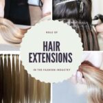 Role of Hair Extensions in the Fashion Industry