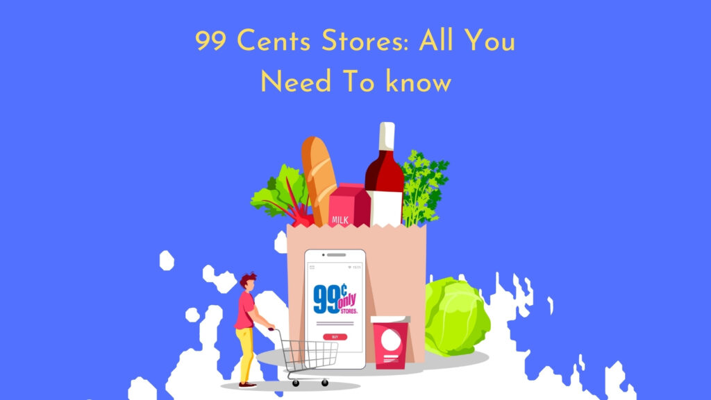 99 Cents Stores - All You Need To know