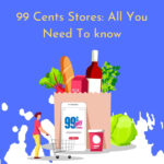 99 Cents Stores: All You Need To know